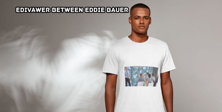 Edivawer Explained Is It Connected to Eddie Bauer? edivawer