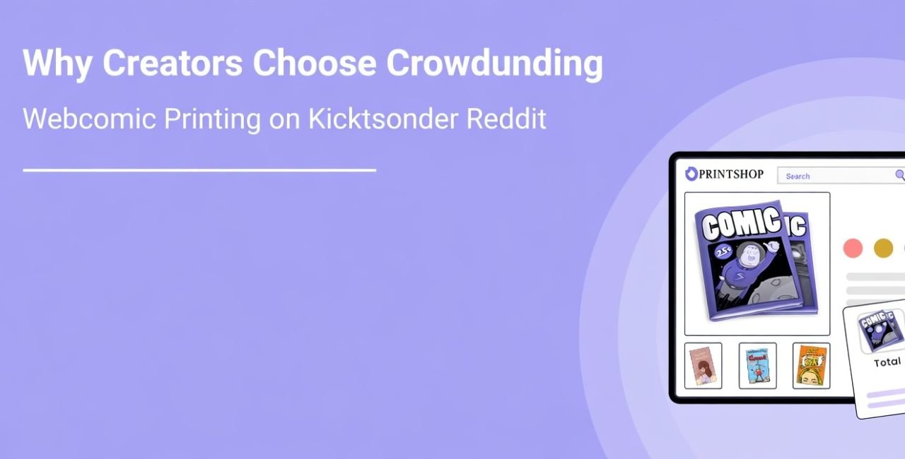 Why Creators Choose Crowdfunding Webcomic Printing on Kickstarter Reddit